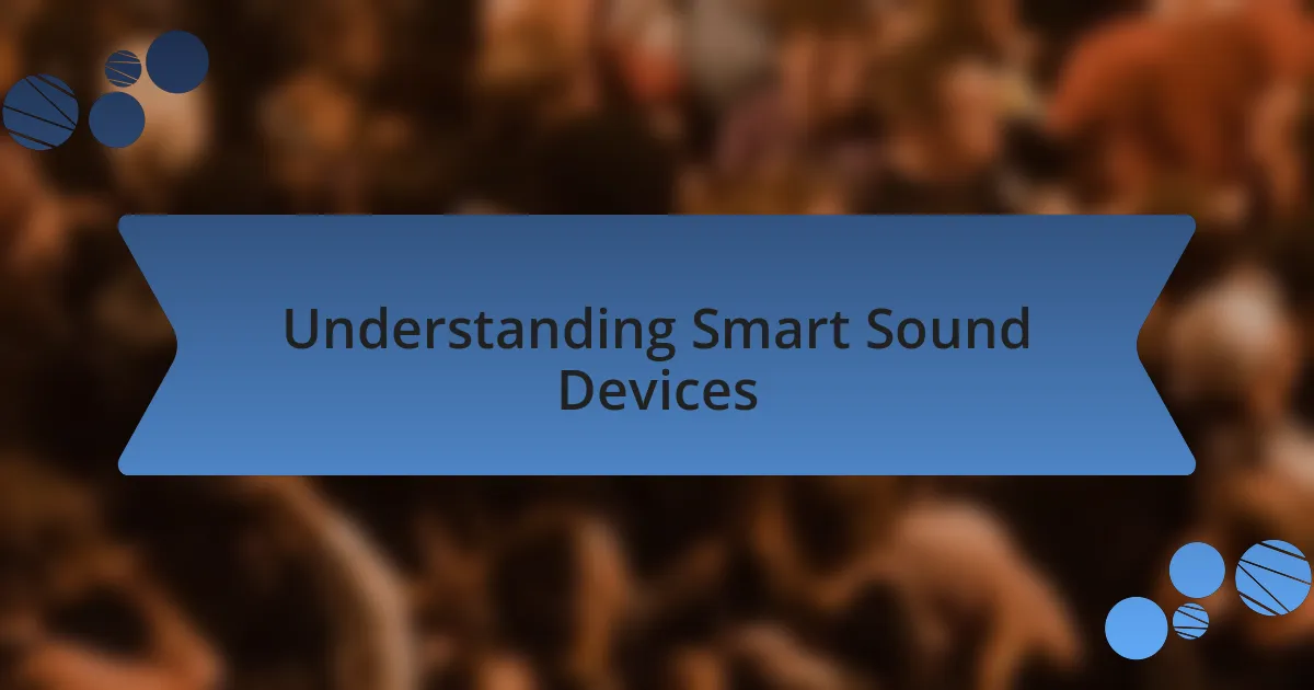 Understanding Smart Sound Devices