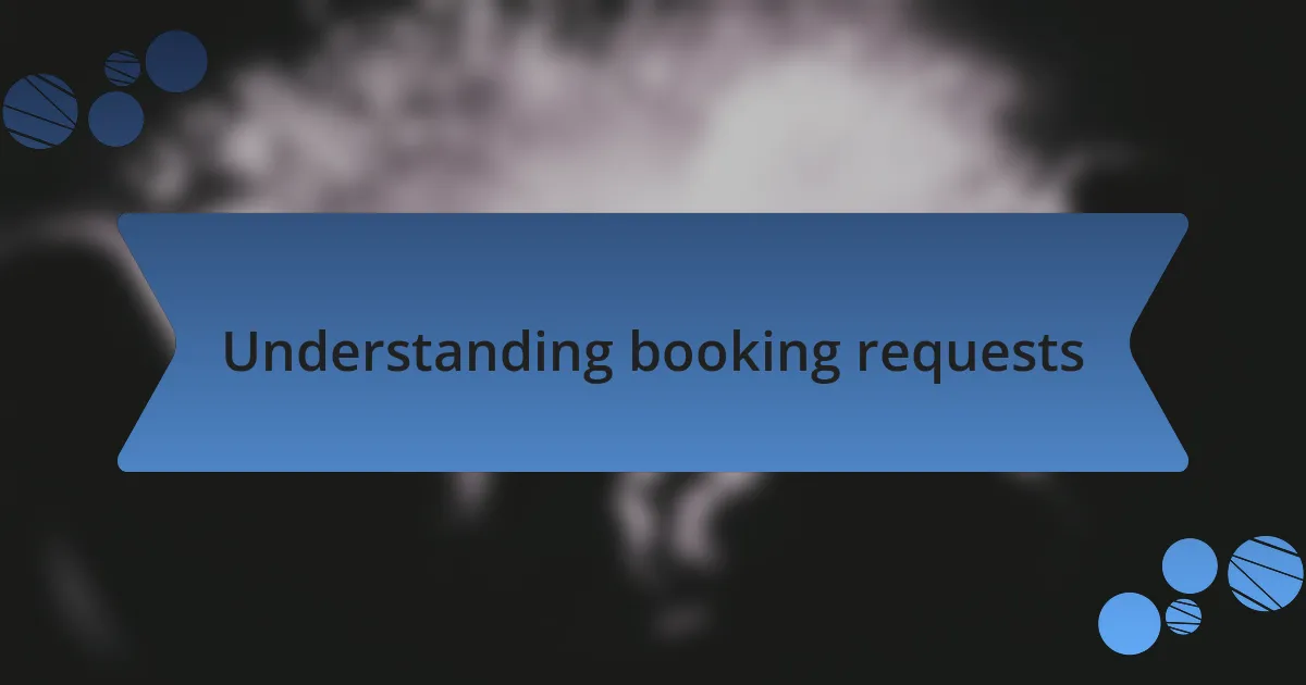 Understanding booking requests