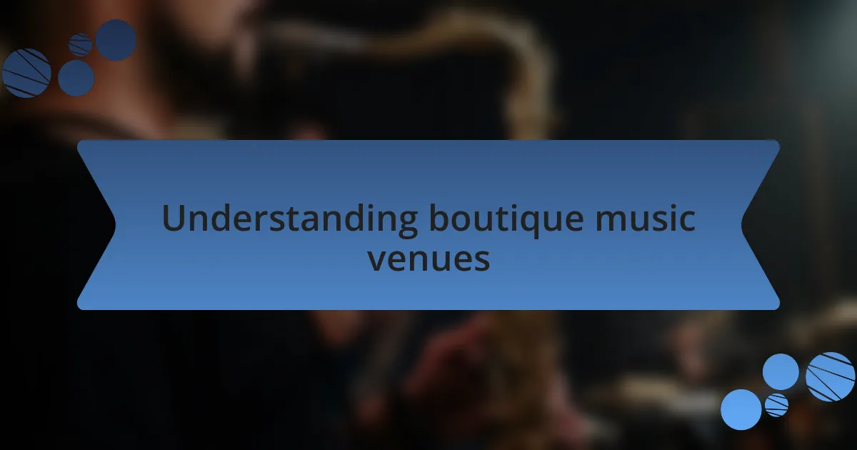 Understanding boutique music venues