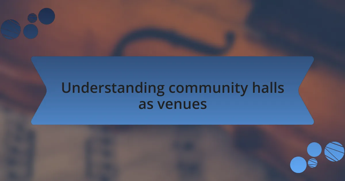 Understanding community halls as venues