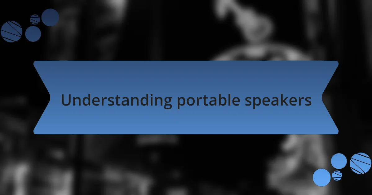 Understanding portable speakers